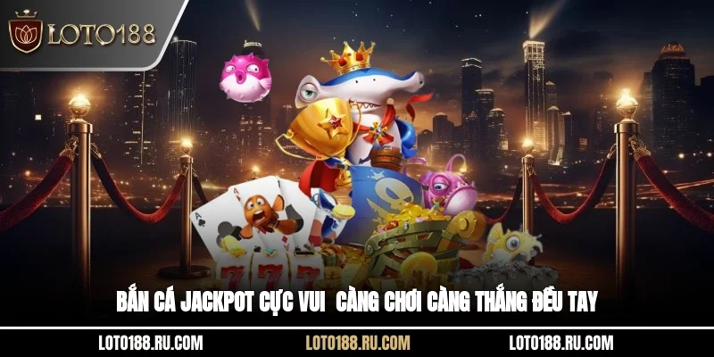 Bắn cá Jackpot