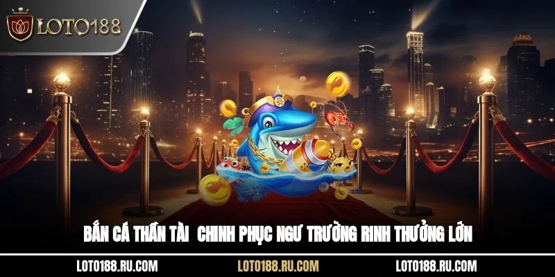 Bắn cá thần tài