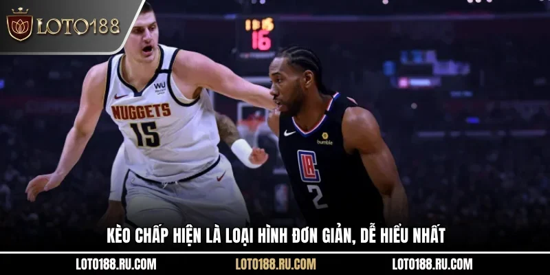 Kèo chấp hiện là loại hình đơn giản, dễ hiểu nhất