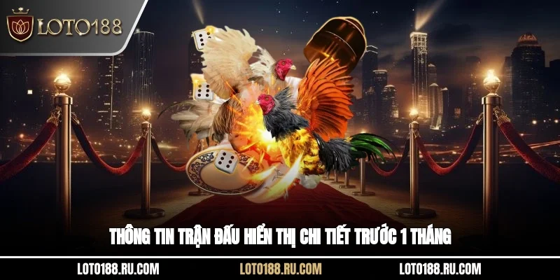 Thông tin trận đấu hiển thị chi tiết trước 1 tháng