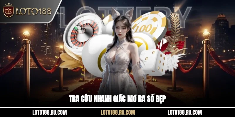 Tra cứu nhanh giấc mơ ra số đẹp