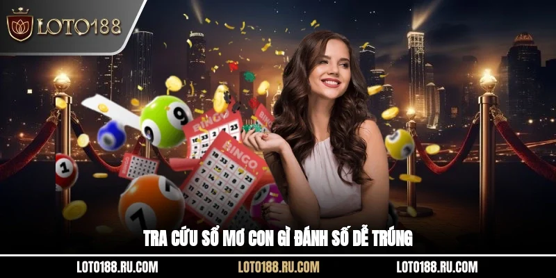 Tra cứu sổ mơ con gì đánh số dễ trúng?